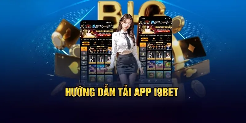 Hướng dẫn chi tiết cách tải app I9BET